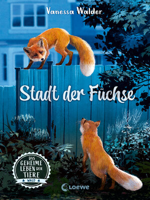 cover image of Das geheime Leben der Tiere (Wald)--Stadt der Füchse